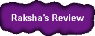 Raksha's Review